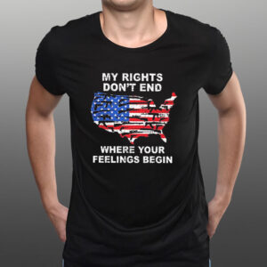 My Rights Dont End Where You Feelings Begins T-Shirt1