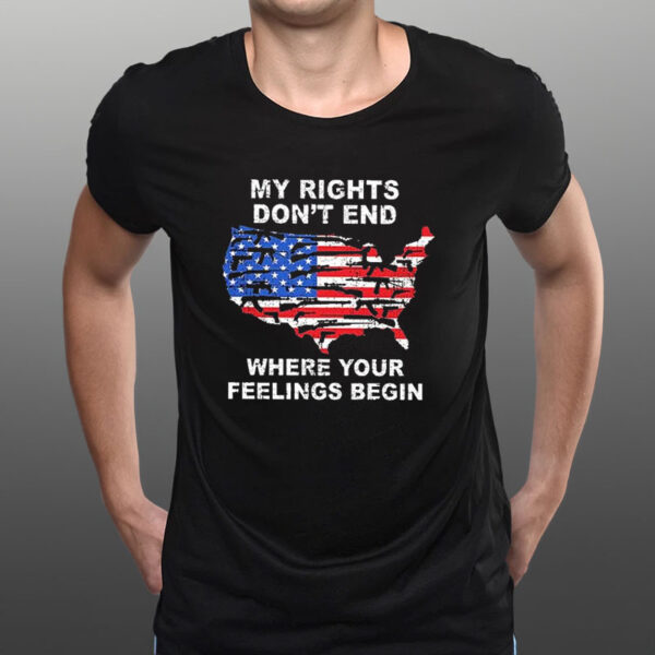 My Rights Dont End Where You Feelings Begins T-Shirt1