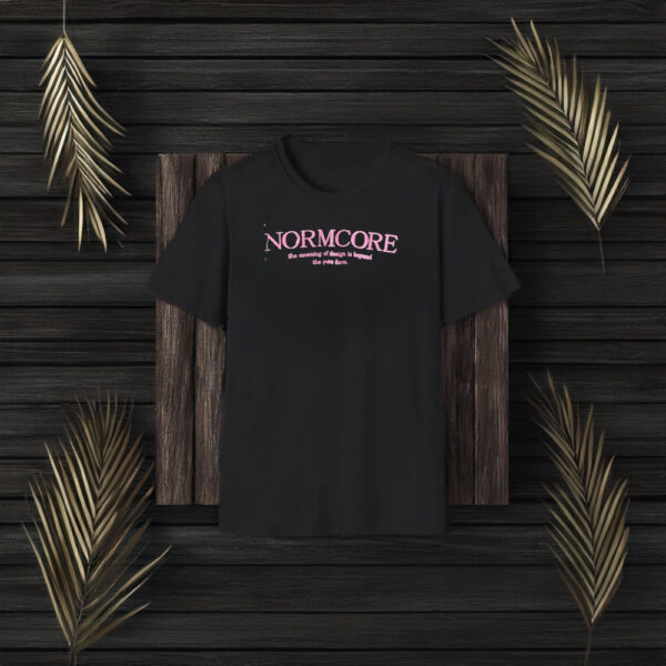 Normcore The Meaning Of Design Is Beyond The Pure Form T-Shirt