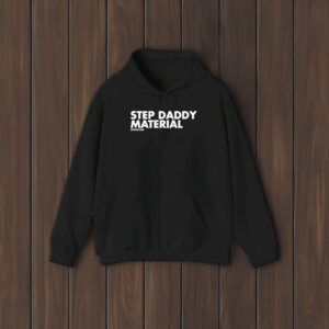 Step Daddy Material T-Shirt2