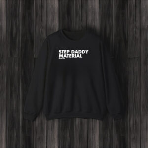 Step Daddy Material T-Shirt3