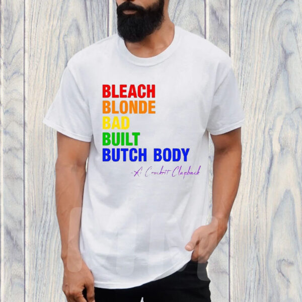 The Clapbacks Bleach Blonde Bad Built Butch Body Pride T-Shirt