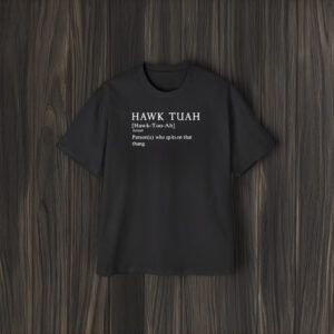 Themaskbitch Hawk Tuah Noun Persons Who Spits On That Thang T-Shirt2