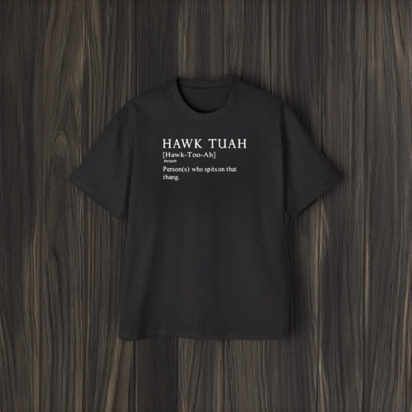 Themaskbitch Hawk Tuah Noun Persons Who Spits On That Thang T-Shirt2