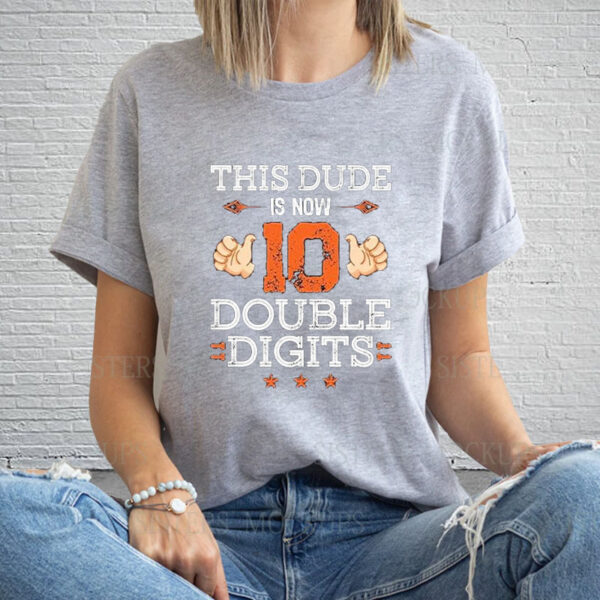 This Dude Is Now 10 Double Dights T-Shirt