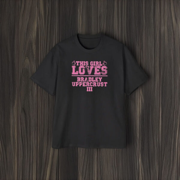 This Girl Loves Bradley Uppercrust Iii An Extremely Goofy Movie Cartoon Character T-Shirt2