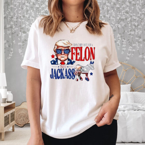 Trump I’d Rather Vote For A Felon Than A Jackass Biden T-Shirt3