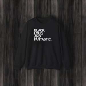 Black Loud And Fantastic T-Shirt3