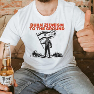 Burn Zionism To The Ground Support For Israel Fire Flag Krime T-Shirt