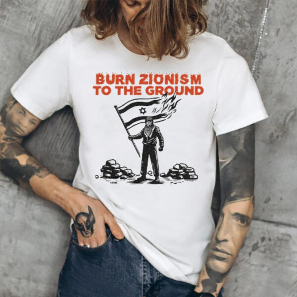 Burn Zionism To The Ground Support For Israel Fire Flag Krime T-Shirt1