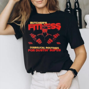 Butcher’s Fitness Diabolical Routines For Dustin’ Supes T-Shirt