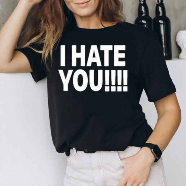 Dogmatic Shorty You I Hate You T-Shirt