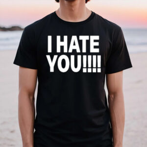 Dogmatic Shorty You I Hate You T-Shirt1