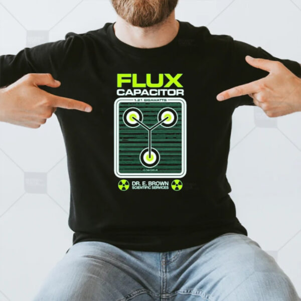 Flux Capacitor 1 21 Gigawatts Dr E Brown Scientific Services T-Shirt