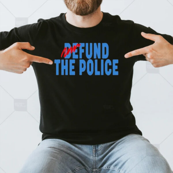 Fund The Police T-Shirt