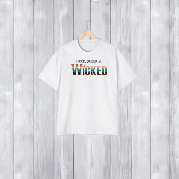 Here Queer And Wicked T-Shirt1