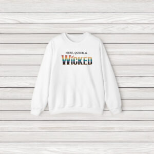 Here Queer And Wicked T-Shirt3