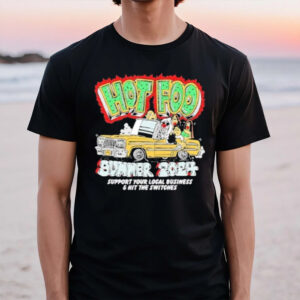 Hot Foo Summer 2024 Support Your Local Business & Hit The Switches T-Shirt1