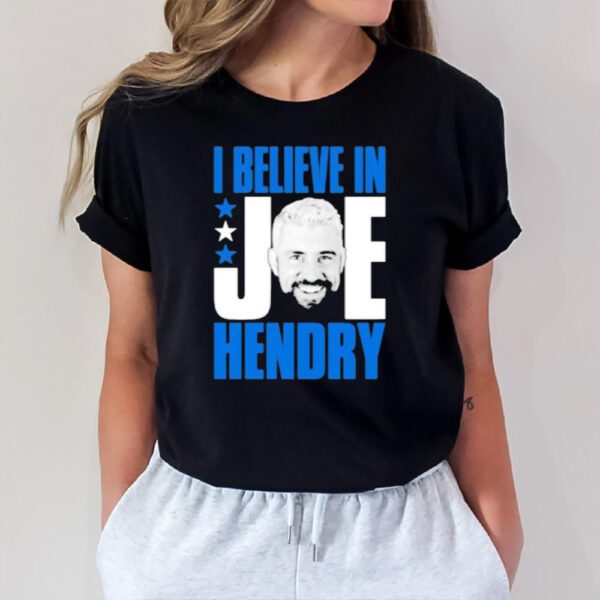 I Believe In Joe Hendry Pro Wrestling T-Shirt1