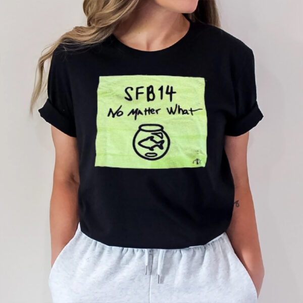 Sfb 14 No Matter What Aquarium T-Shirt1