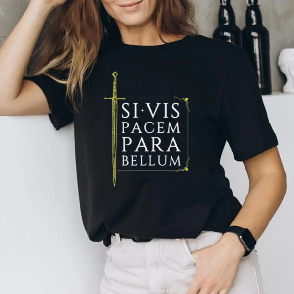 Si Vis Pacem Para Bellum Sword 2024 T-Shirt