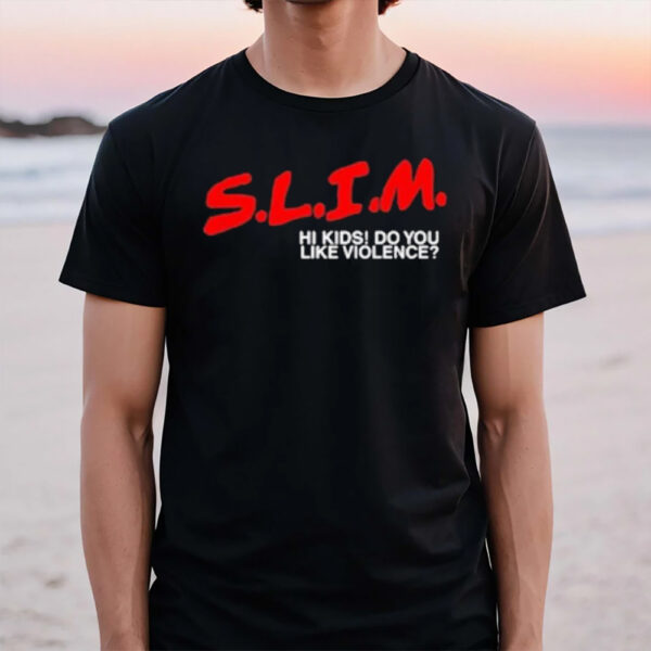 Slim Hi Kids Do You Like Violence T-Shirt2