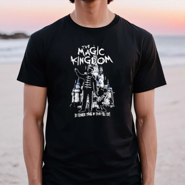 The Magic Kingdom My Father Took Me Into The City T-Shirt1