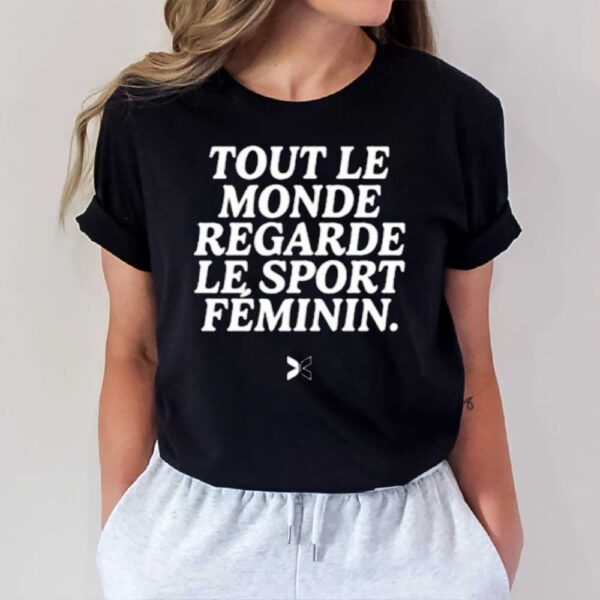 Togethxr Tout Le Monde Regarde Le Sport Feminin T-Shirt2