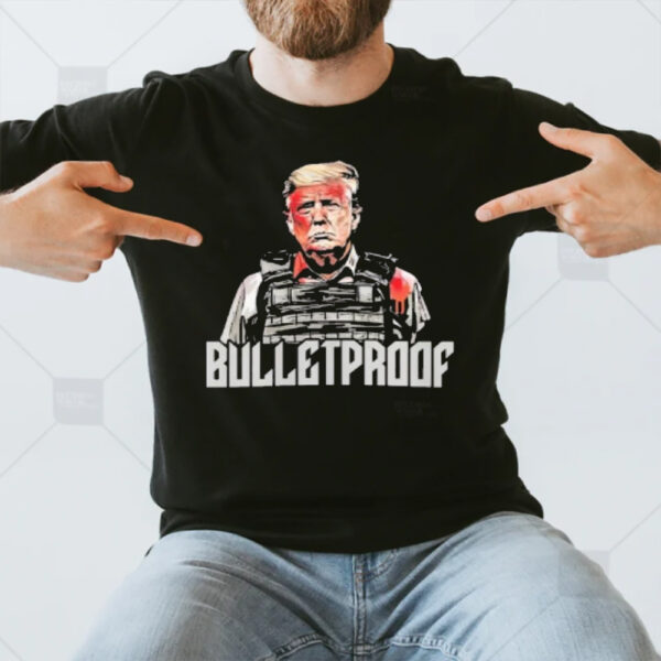 Trump Shot Assassination Attempt Bulletproof Trump T-Shirt